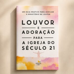 Louvor e Adoração - Para a Igreja do Século 21